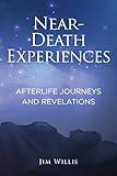 Near-Death Experiences: Afterlife Journeys and Revelations