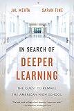 In Search of Deeper Learning: The Quest to Remake the American High School