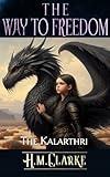 The Kalarthri: A Fantasy Action Adventure (The Way to Freedom Series Book 1)