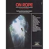 On Rope: North American Vertical Rope Techniques for Caving ... Rappellers