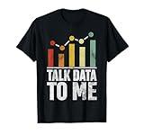 Talk Data to Me Funny Data Science Statistics Data Analyst T-Shirt