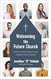 Welcoming the Future Church: How to Reach, Teach, and Engage Young Adults