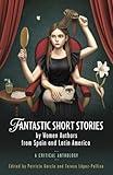 Fantastic Short Stories by Women Authors from Spain and Latin America: A Critical Anthology (Iberian and Latin American Studies)