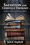 Salvation and Christian Theology: A Comparison of Protestant Theological Systems