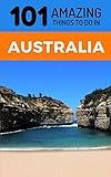 101 Amazing Thing to Do in Australia: Australia Travel Guide