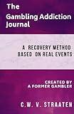 The Gambling Addiction Journal: A 90-Day Recovery Guide