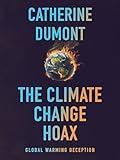 The Climate Change Hoax: The Global Warming Deception