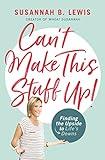 Can't Make This Stuff Up: Finding the Upside to Life's Downs