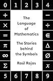 The Language of Mathematics: The Stories behind the Symbols