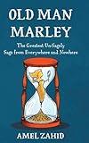 Old Man Marley: The Greatest Un-Sagely Sage from Everywhere and Nowhere