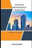 Building maintenance guidelines: a complete manual