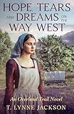 Hope, Tears, and Dreams on the Way West: An Overland Trail Novel