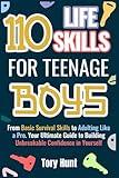 110 Life Skills for Teenage Boys: From Basic Survival Skills to Adulting Like a Pro. Your Ultimate Guide to Building Unbreakable Confidence in ... Personal Finance and Money Management))