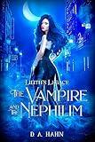 The Vampire and the Nephilim: A Coming-of-Age, Paranormal, Fantasy Novel (Lilith's Legacy Book 1)