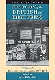 The Edinburgh History of the British and Irish Press, Volume 2: Expansion and Evolution, 1800-1900