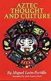 Aztec Thought and Culture (The Civilization of the American Indian Series) (Volume 67)