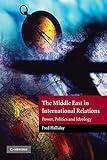 The Middle East in International Relations: Power, Politics and Ideology (The Contemporary Middle East, Series Number 4)