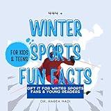 444 + Fun Facts for Sports Kids: Winter Sports Edition: Discover Cool Facts, Epic Slopes, Thrilling Ice Sports & So Much More! (The Ultimate Gift for Winter Sports Fans & Young Readers)?