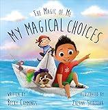 My Magical Choices - Teach Kids to Choose a Great Day with their Choices!