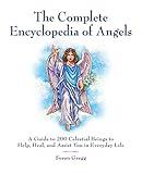 The Complete Encyclopedia of Angels: A Guide to 200 Celestial Beings to Help, Heal, and Assist You in Everyday Life
