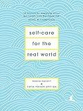 Self-Care for the Real World: A Guide for People with Busy Lives