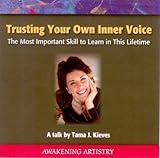 Trusting Your Own Inner Voice: The Most Important Skill to Learn in This Lifetime