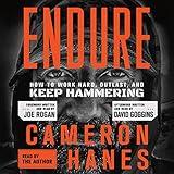 Endure: How to Work Hard, Outlast, and Keep Hammering