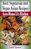 Best Vegetarian and Vegan Asian Recipes from Mama Li's Kitchen (Mama Li's Chinese Food Cookbooks)