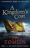 A Kingdom's Cost: A Historical Novel of Scotland (The Black Douglas Trilogy Book 1)