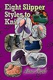 Eight Slipper Styles to Knit