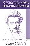 Kierkegaard's Philosophy of Becoming: Movements And Positions (Suny Series in Theology and Continental Thought)