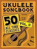 The Ukulele Songbook: 50 All Time Classics – VOLUME II