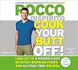 By Rocco DiSpirito - Cook Your Butt Off!: Lose Up to a Pound a Day with Fat-Burning Fo (Unabridged) (2015-04-15) [Audio CD]