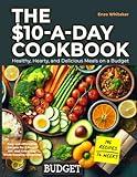 The $10-a-Day Cookbook: Healthy, Hearty, and Delicious Meals on a Budget. Transform your diet with fresh, balanced, and flavorful recipes that ... staying within a weekly budget of about $70.