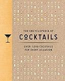 The Encyclopedia of Cocktails: Over 1,000 Cocktails for Every Occasion (Over 1,000 Cocktail Recipes for Every Occasion) (Encyclopedia Cookbooks)