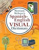 Merriam-Webster’s Spanish-English Visual Dictionary - Features 8,000+ Full-Color Illustrations & 22,500 Terms (English, Spanish and Multilingual Edition)