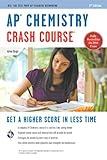 AP Chemistry Crash Course Book + Online: Get a Higher Score in Less Time (Advanced Placement (AP) Crash Course)