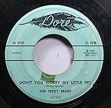 The Teddy Bears 45 RPM To Know Him, Is To Love him / Don't You Worry My Little Pet
