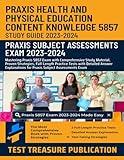 Praxis Health and Physical Education Content Knowledge 5857 Study Guide 2023-2024: Mastering Praxis 5857 Exam with Comprehensive Study Material, ... for Praxis Subject Assessment Exam