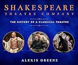 Shakespeare Theatre Company: The History of a Classical Theatre