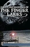 Ghosts and Hauntings of the Finger Lakes (Haunted America)