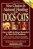 New Choices in Natural Healing for Dogs & Cats: Over 1,000 At-Home Remedies for Your Pet's Problems