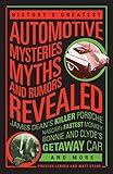 History's Greatest Automotive Mysteries, Myths, and Rumors Revealed: James Dean's Killer Porsche, NASCAR's Fastest Monke