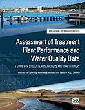 Assessment of Treatment Plant Performance and Water Quality Data: A Guide for Students, Researchers and Practitioners