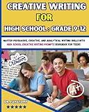 Creative Writing for High School : Grade 9-12: Master Persuasive, Creative, and Analytical Writing Skills with High School Creative Writing Prompts Workbook for teens (Young Writer)