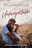 Unforgettable: A Small Town Rivals to Lovers Romance (Landmark Mountain Book 1)