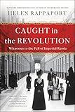 Caught in the Revolution: Witness to the Fall of Imperial Russia