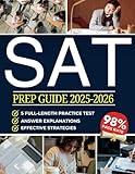 SAT PREP GUIDE 2025-2026: Effective Strategies with 5 full-length SAT Practice tests, Detailed Answers and Personalized Study Plans.