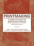 Printmaking: A Complete Guide to Materials & Process (Printmaker's Bible, process shots, techniques, step-by-step illustrations)