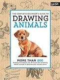 The Complete Beginner's Guide to Drawing Animals: More Than 200 Drawing Techniques, Tips & Lessons for Rendering Lifelike Animals in Graphite and Colored Pencil (The Complete Book of ...)